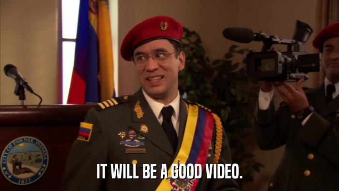 IT WILL BE A GOOD VIDEO.  