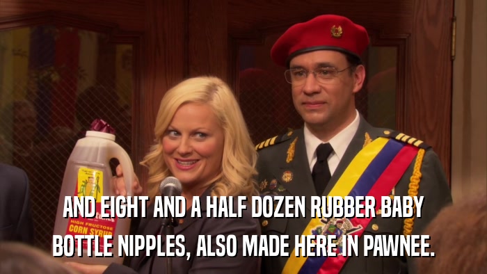 AND EIGHT AND A HALF DOZEN RUBBER BABY BOTTLE NIPPLES, ALSO MADE HERE IN PAWNEE. 