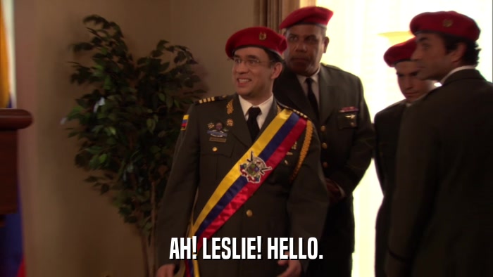 AH! LESLIE! HELLO.  