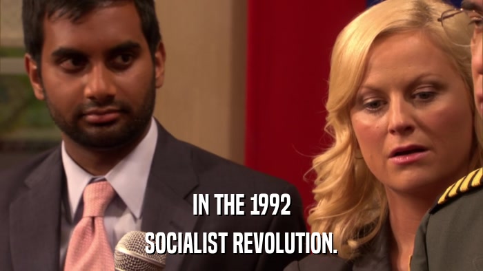 IN THE 1992 SOCIALIST REVOLUTION. 