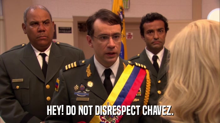 HEY! DO NOT DISRESPECT CHAVEZ.  