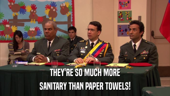 THEY'RE SO MUCH MORE SANITARY THAN PAPER TOWELS! 