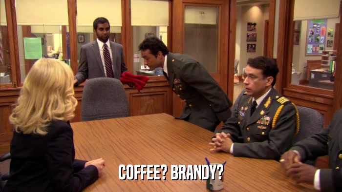 COFFEE? BRANDY?  