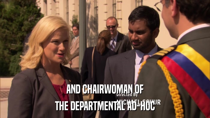 AND CHAIRWOMAN OF THE DEPARTMENTAL AD-HOC 