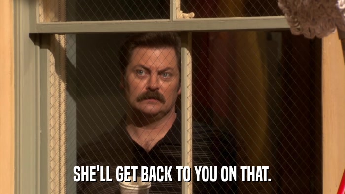 SHE'LL GET BACK TO YOU ON THAT.  
