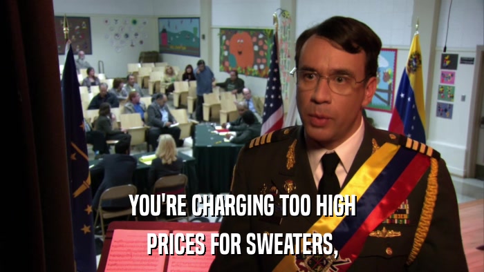 YOU'RE CHARGING TOO HIGH PRICES FOR SWEATERS, 