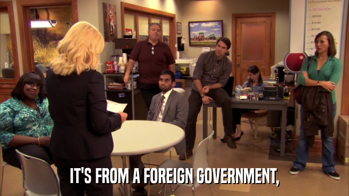 IT'S FROM A FOREIGN GOVERNMENT,  