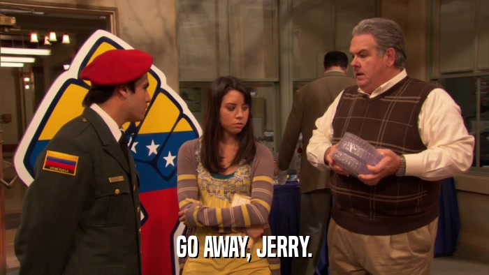 GO AWAY, JERRY.  