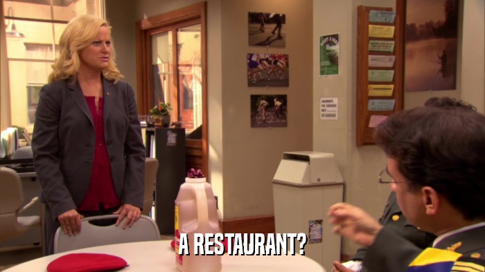 A RESTAURANT?  