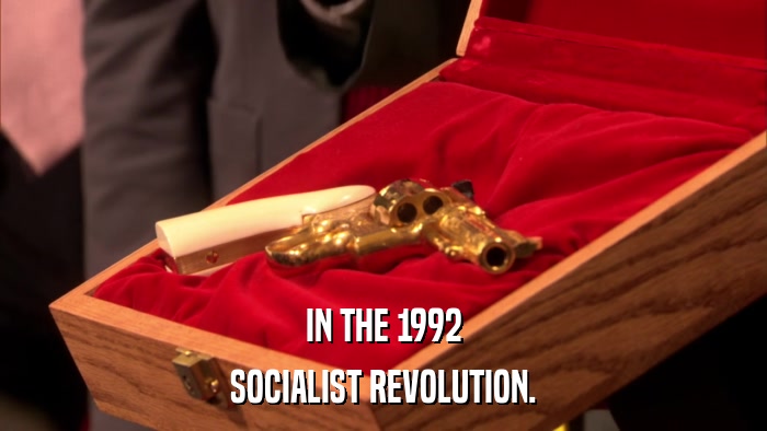 IN THE 1992 SOCIALIST REVOLUTION. 