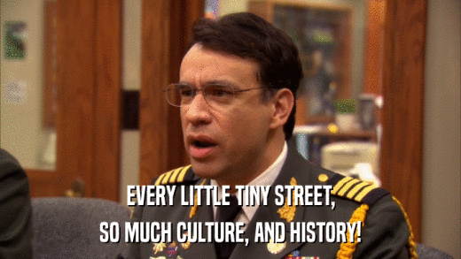 EVERY LITTLE TINY STREET, SO MUCH CULTURE, AND HISTORY! 