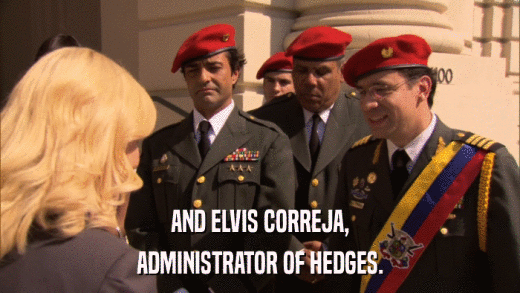 AND ELVIS CORREJA, ADMINISTRATOR OF HEDGES. 