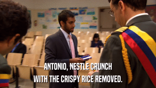 ANTONIO, NESTLE CRUNCH WITH THE CRISPY RICE REMOVED. 