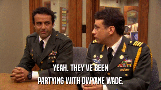 YEAH. THEY'VE BEEN PARTYING WITH DWYANE WADE. 