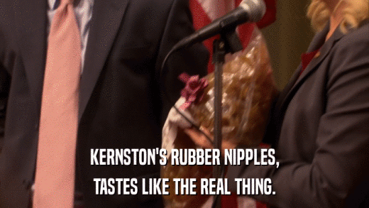 KERNSTON'S RUBBER NIPPLES, TASTES LIKE THE REAL THING. 