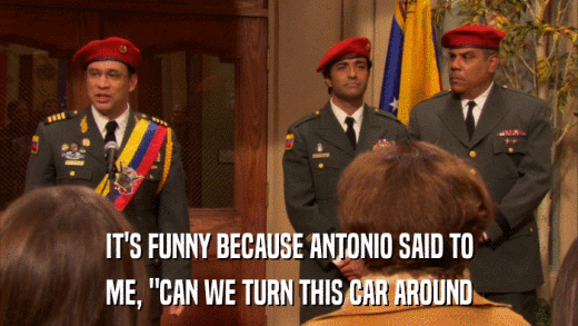 IT'S FUNNY BECAUSE ANTONIO SAID TO ME, 