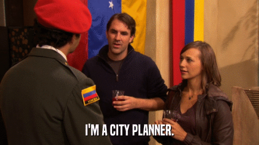 I'M A CITY PLANNER.  