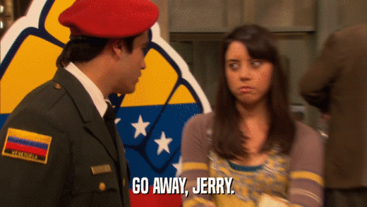 GO AWAY, JERRY.  