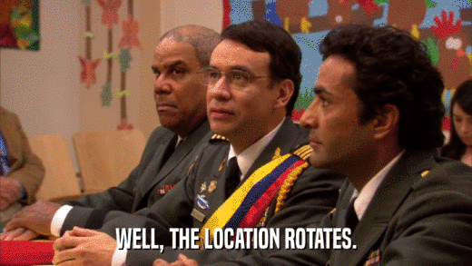 WELL, THE LOCATION ROTATES.  