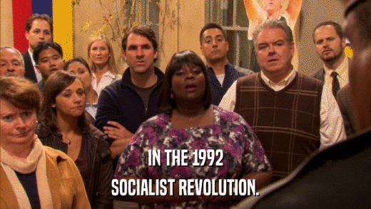 IN THE 1992 SOCIALIST REVOLUTION. 