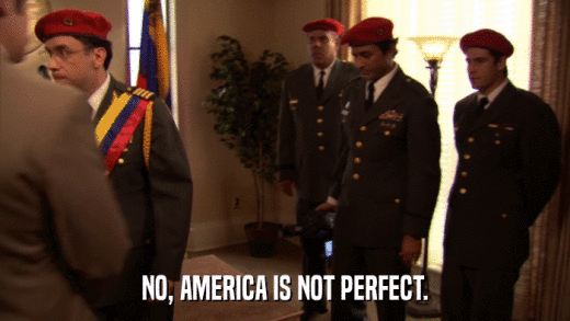 NO, AMERICA IS NOT PERFECT.  