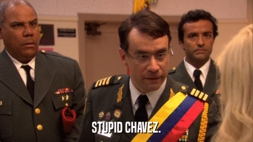 STUPID CHAVEZ.  