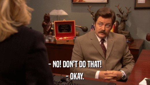 - NO! DON'T DO THAT! - OKAY. 