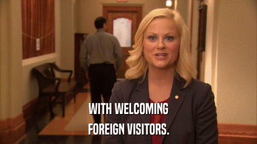 WITH WELCOMING FOREIGN VISITORS. 