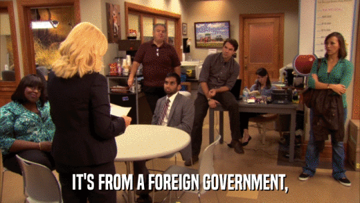 IT'S FROM A FOREIGN GOVERNMENT,  