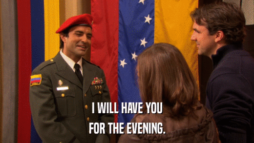 I WILL HAVE YOU FOR THE EVENING. 