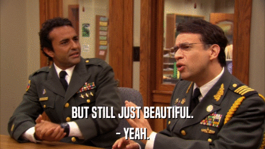 BUT STILL JUST BEAUTIFUL. - YEAH. 