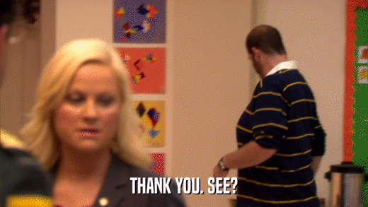 THANK YOU. SEE?  