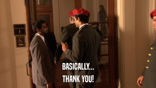 BASICALLY... THANK YOU! 