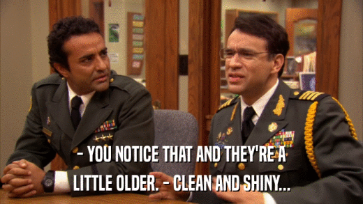 - YOU NOTICE THAT AND THEY'RE A LITTLE OLDER. - CLEAN AND SHINY... 