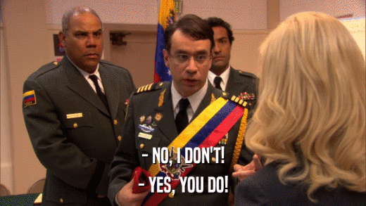 - NO, I DON'T! - YES, YOU DO! 