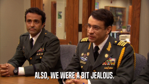 ALSO, WE WERE A BIT JEALOUS.  