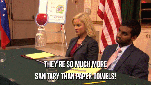 THEY'RE SO MUCH MORE SANITARY THAN PAPER TOWELS! 