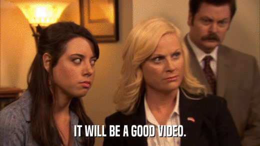 IT WILL BE A GOOD VIDEO.  
