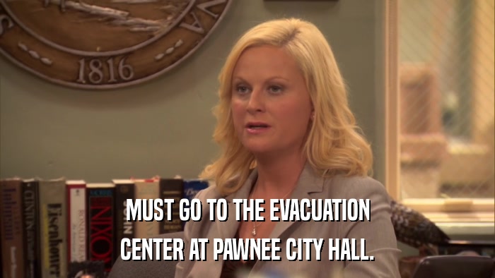 MUST GO TO THE EVACUATION CENTER AT PAWNEE CITY HALL. 
