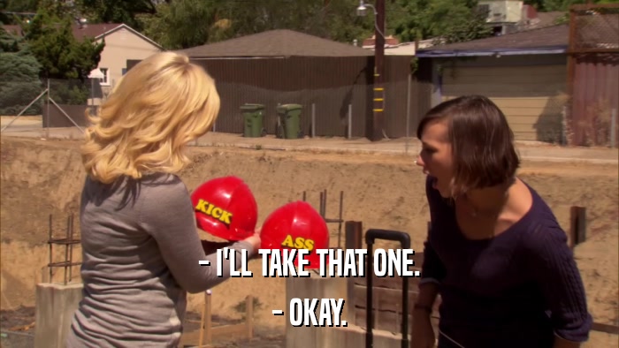 - I'LL TAKE THAT ONE. - OKAY. 