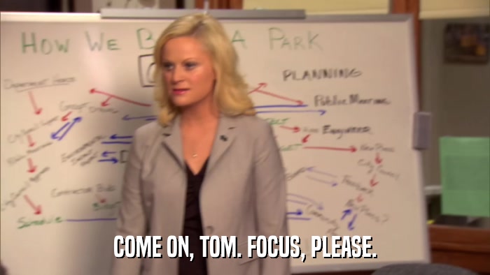 COME ON, TOM. FOCUS, PLEASE.  