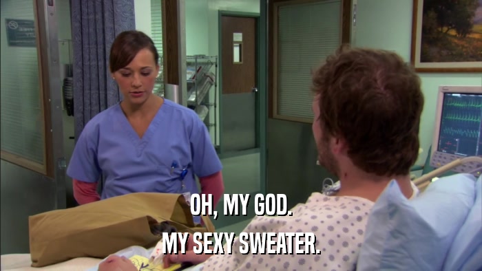 OH, MY GOD. MY SEXY SWEATER. 