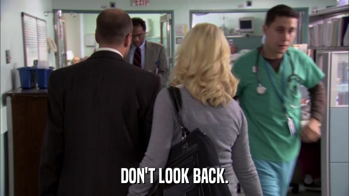 DON'T LOOK BACK.  