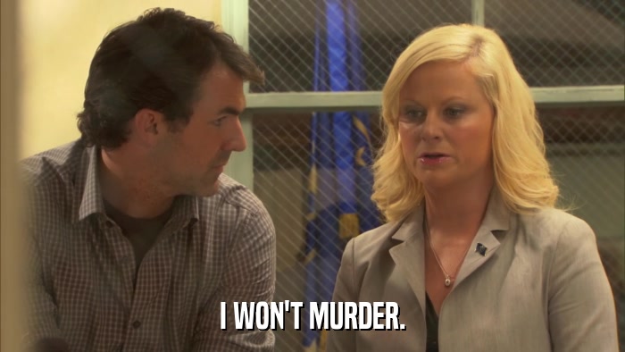 I WON'T MURDER.  