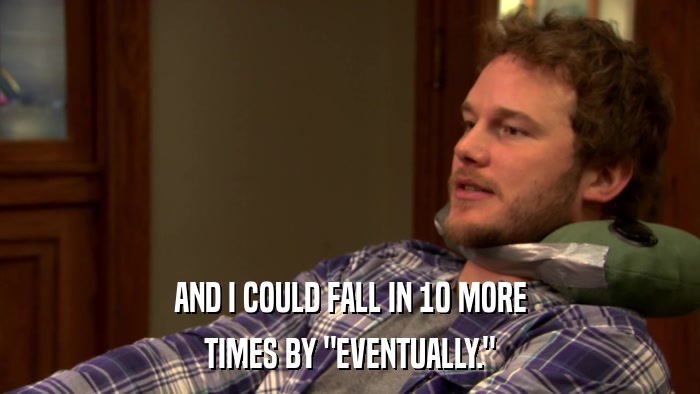 AND I COULD FALL IN 10 MORE TIMES BY 
