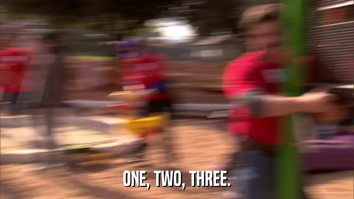 ONE, TWO, THREE.  