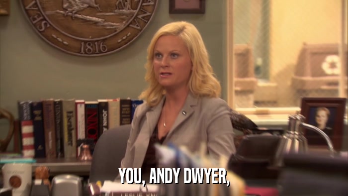 YOU, ANDY DWYER,  