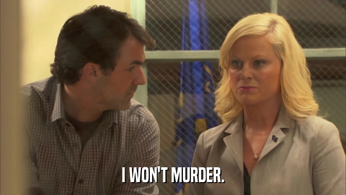 I WON'T MURDER.  