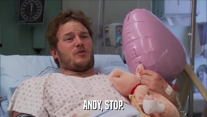 ANDY, STOP.  