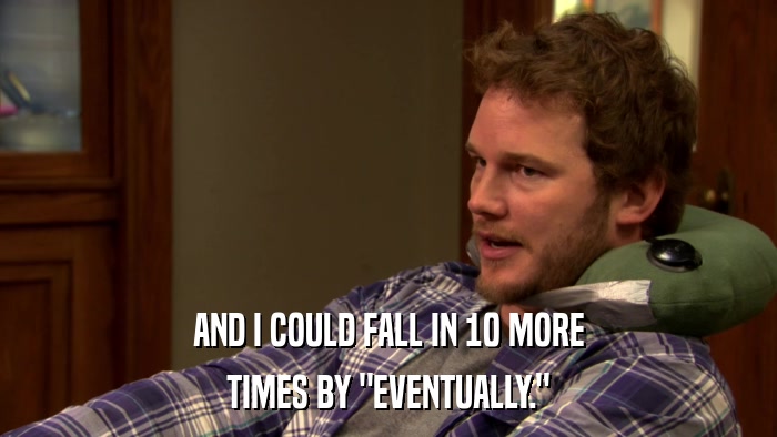 AND I COULD FALL IN 10 MORE TIMES BY 